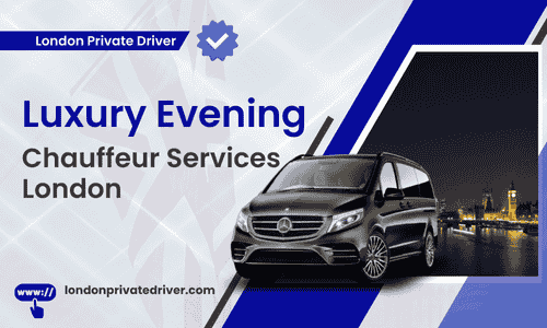 Luxury Evening Chauffeur Services London