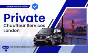 Private Chauffeur Services London