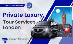 Private Luxury Tour Services London