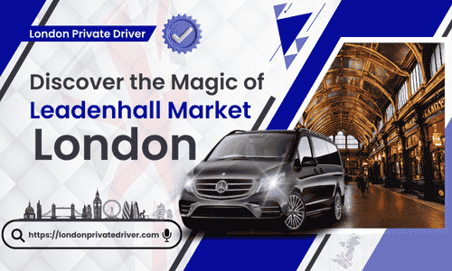 Discover the Magic of Leadenhall Market London