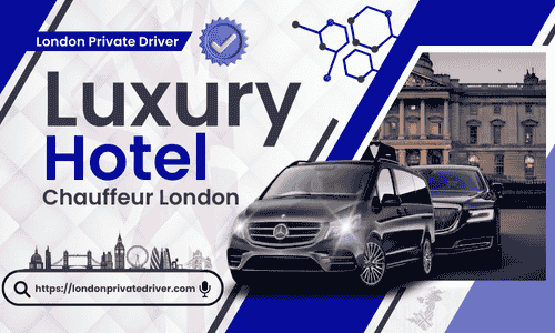 Luxury Hotel Chauffeur London