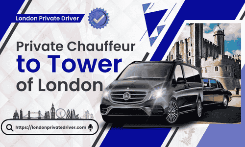 Private Chauffeur to Tower of London