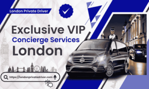 Exclusive VIP Concierge Services London